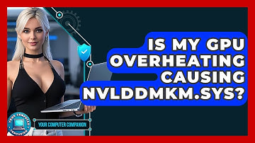 Is My GPU Overheating Causing Nvlddmkm.sys? - Your Computer Companion
