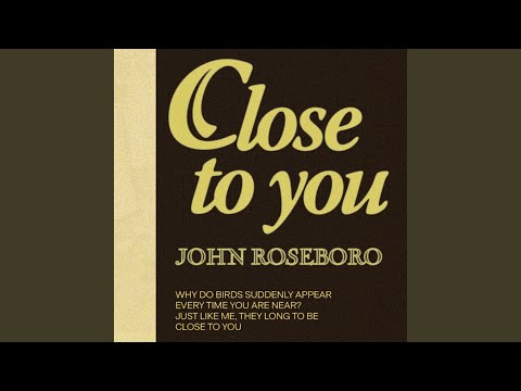 Close To You