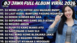 DJ JAWA FULL ALBUM 2026 || DJ WONG AYU KOYO AKU MAHARE BMW PITU - LILAKNE LUNGAMU🎵DJ BUNGAHKU TEMBU
