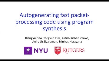 Xiangyu Gao (NYU) - "Autogenerating Fast Packet-Processing Code Using Program Synthesis"