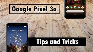 Pixel 3a Tips and Tricks