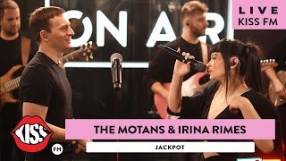 THE MOTANS & IRINA RIMES - Jackpot (LIVE @ KISS FM)