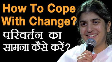 How To Cope With Change?: Part 1: Subtitles English: BK Shivani