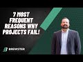 7 Most Frequent Reasons Why Projects Fail!
