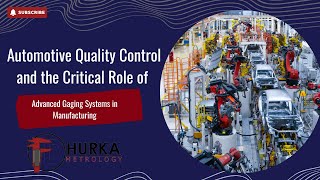 Automotive Quality Control and the Critical Role of Advanced Gaging Systems in Manufacturing