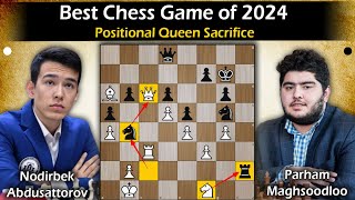 Best Game of 2024 | Positional Queen Sac | Abdusattorov vs Maghsoodloo 2024