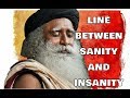 sadhguru about mental illnesses, thin line between sanity and insanity