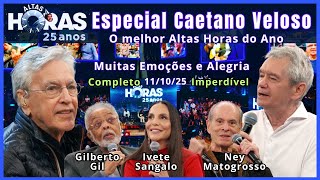 Altas Horas 10/11/25 full episode, Caetano Veloso Special with Ivete Sangalo, Gil, Ney Matogrosso