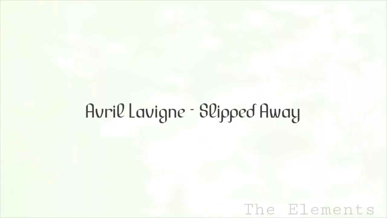 Avril Lavigne - Slipped Away [ lyrics ] - YouTube