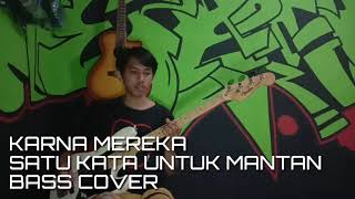 Karna Mereka - Satu Kata Untuk Mantan Bass cover || Atib Dminor