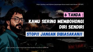 7 TANDA KAMU SERING MEMBOHONGI DIRI SENDIRI