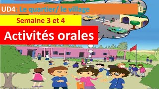 Unité : 4 .Activités orales. Semaines : 3et4. Thème : Le quartier / Le village