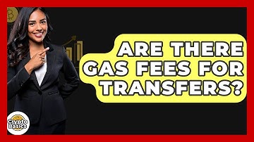 Are There Gas Fees For Transfers? - CryptoBasics360.com