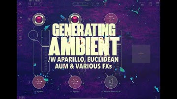 Generating Ambient w/ Aparillo, Euclidean, AUM, & FXs