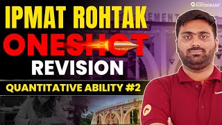 IPMAT Rohtak 2024 One Shot Revision | Quantitative Ability #2 | IPMAT Rohtak Exam Preparation