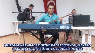 MUSTAFA KARABACAK GEDİZ PAZARI COVER ELEKTRO BAĞLAMA GEDİZ KÜTAHYA 43 MÜZİK MEDYA