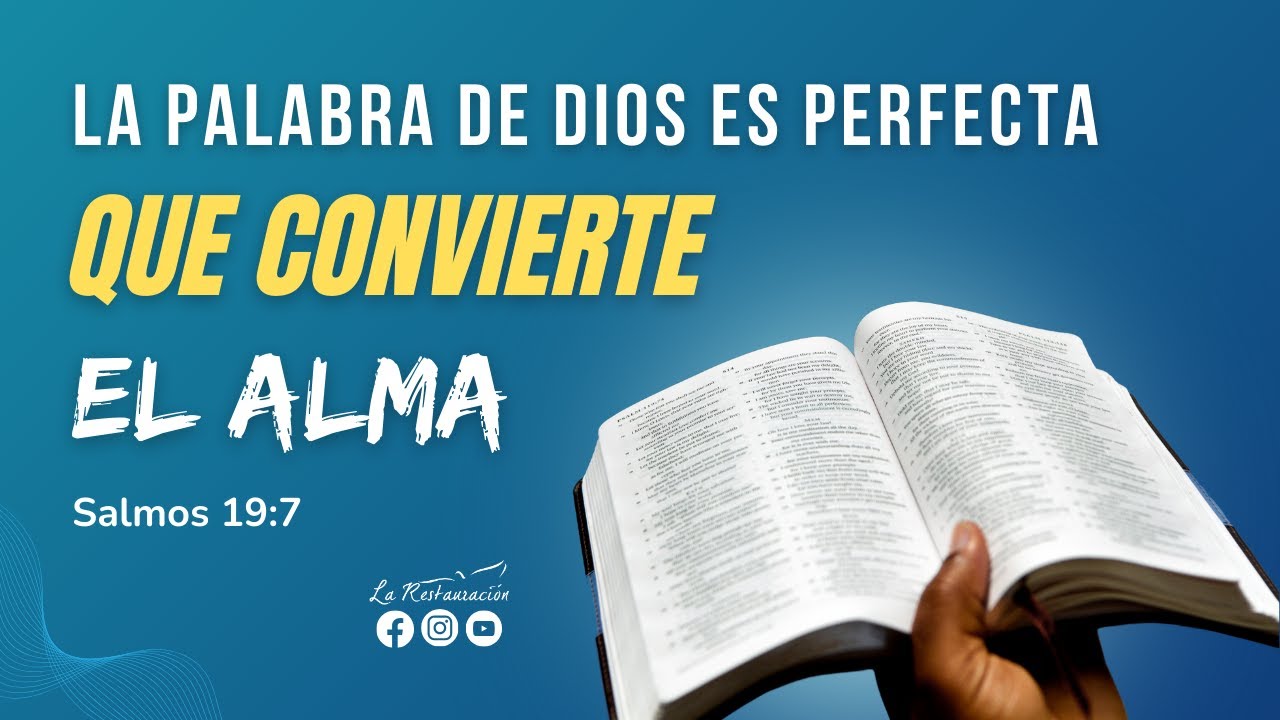 LA PALABRA DE DIOS ES PERFECTA QUE CONVIERTE EL ALMA | Salmos 19:7