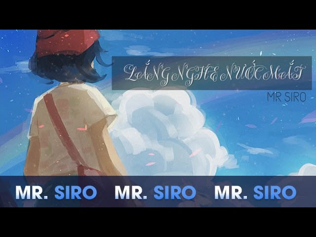 Lắng Nghe Nước Mắt - Mr. Siro (Lyrics Video) class=