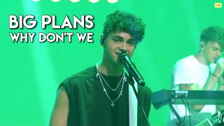 Big Plans - Why Don&#39;t We 927 Live Performance