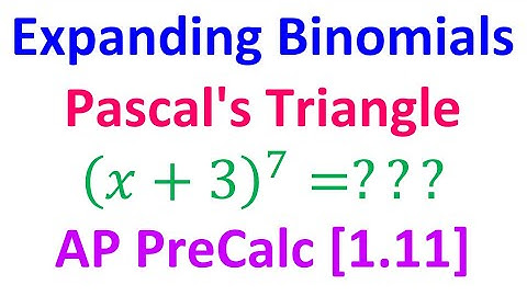 1.11D - Expanding Binomials Using Pascal