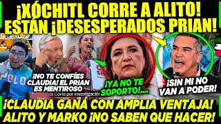 DE ÚLTIMA HORA! XÓCHITL CORRE A ALITO ¡ESTÁN DESESPERADOS! LLEGO SU FIN AMLO CLAUDIA ¡GANAN!