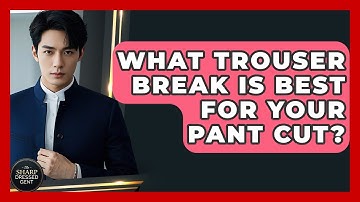 What Trouser Break Is Best For Your Pant Cut? - The Sharp Dressed Gent