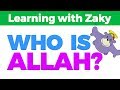 Who is Allah? - Learning with Zaky Series