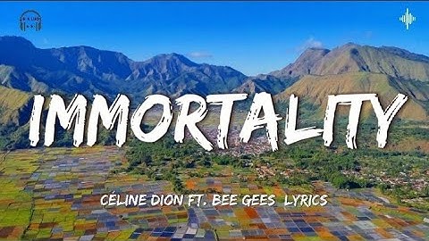 Immortality - Céline Dion Ft. Bee Gees [Lyrics]