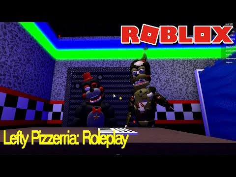 Lefty Pizzeria Roleplay Gameplay Roblox Youtube - lefty roblox