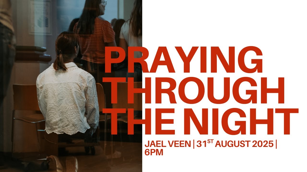 PRAYING THROUGH THE NIGHT | Jael Veen | 31st August 2025| 6pm Gathering | Christ Church W4