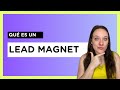 Qué es un LEAD MAGNET y por qué tener uno