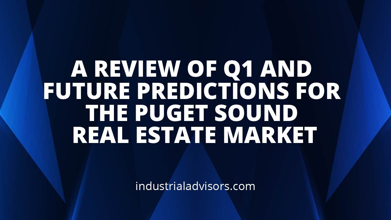 The Puget Sound Real Estate Market Q1 Review and Future Predictions