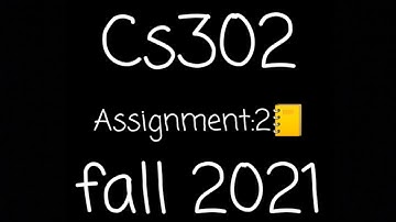 CS302 Assignment No.2|| Fall 2021 VU helpers📒😊