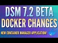 DSM 7.2 Beta - BIG Docker Changes!