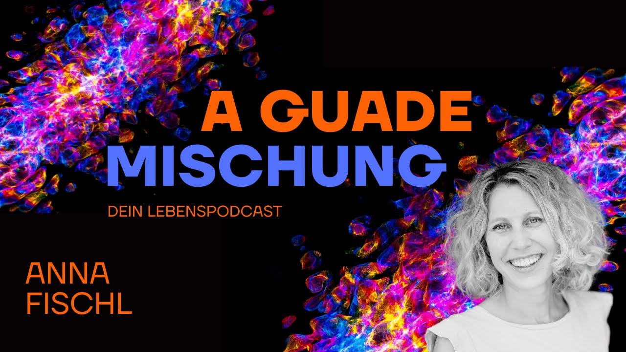 #39 - Anna Fischl: Wie du dich besser spüren lernst | A guade Mischung