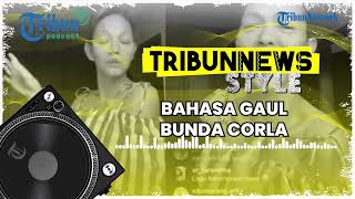 Download Lagu Bahasa Gaul yang Sering Diucapkan Bunda Corla Bandit, Merepet dan No Comment Itu Deritamu Download Lagu Bahasa Gaul yang Sering Diucapkan Bunda Corla Bandit, Merepet dan No Comment Itu Deritamu