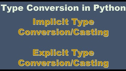 Type Conversion(Type Casting) in python | Implicit and Explicit Type Conversion in Python - Hindi 11