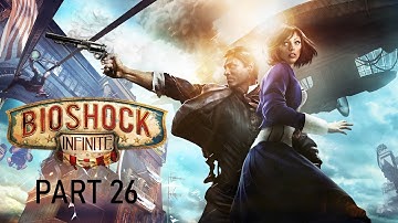 BioShock Infinite Playthrough Part 26