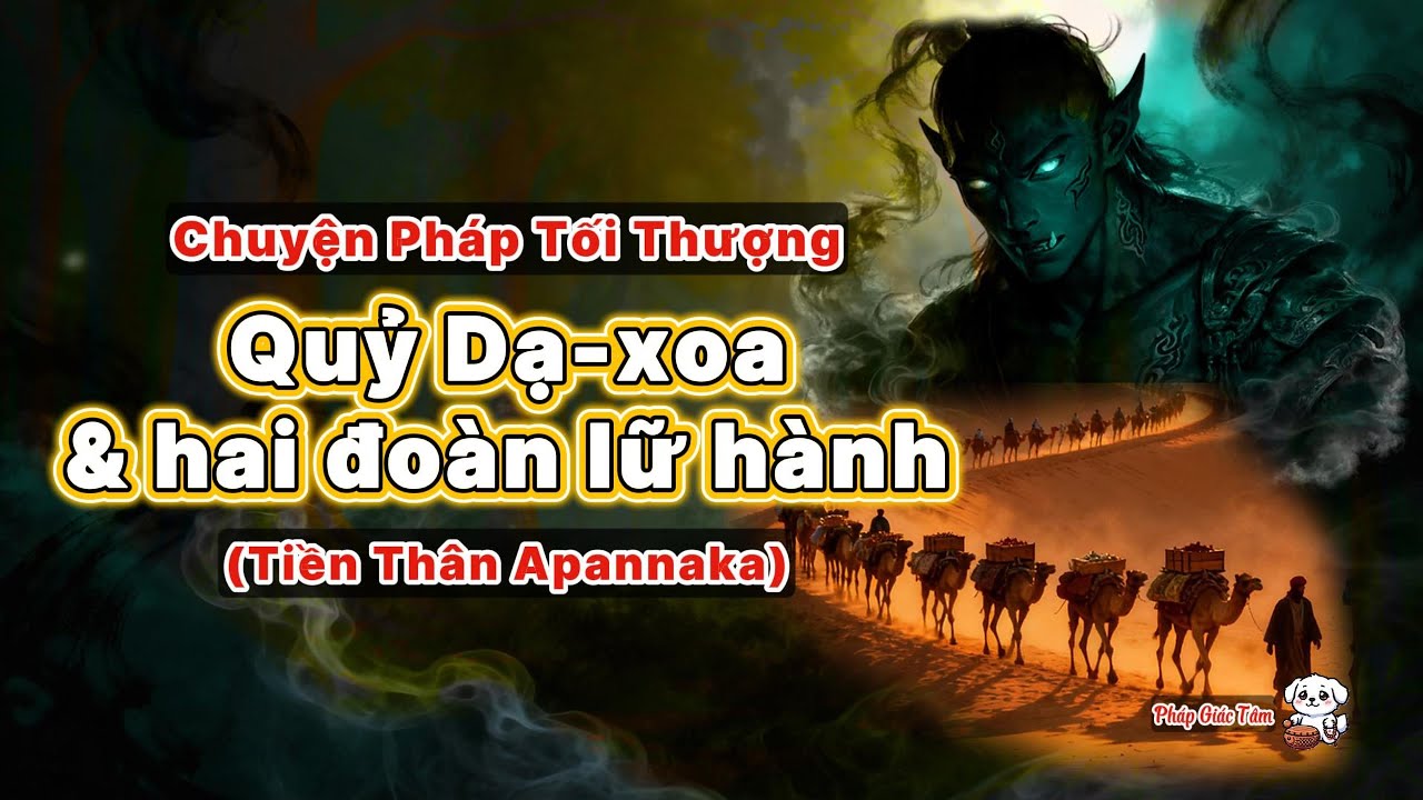 Quỷ Dạ Xoa & Hai Đoàn Lữ Hành (Tiền Thân Apannaka) | Chuyện Pháp Tối Thượng | Tiền Thân Đức Phật