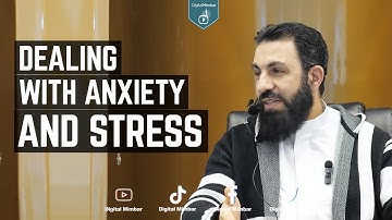 Dealing with Anxiety and Stress - Belal Assaad