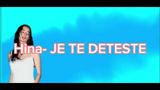 JE TE DÉTESTE - Hina (lyrics)