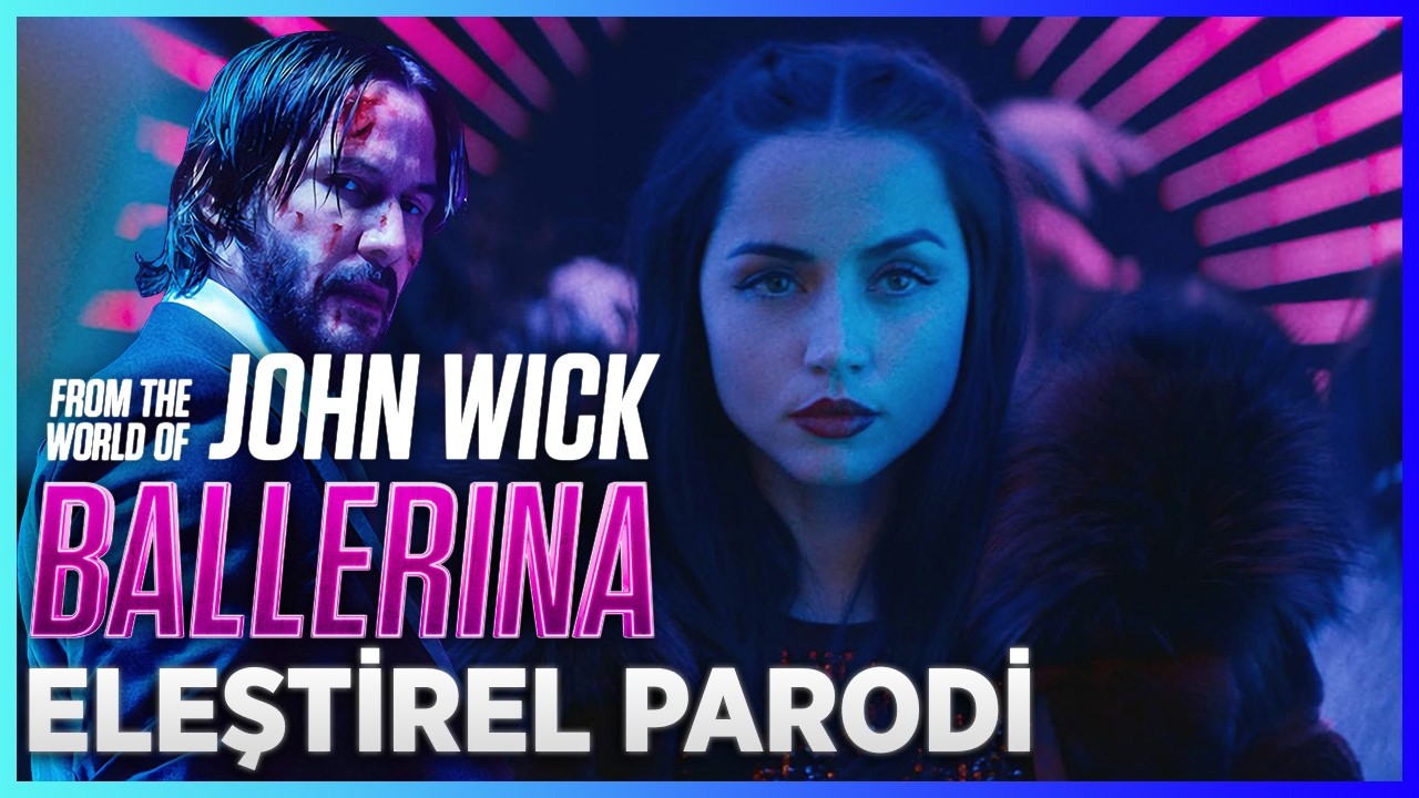 JOHN WICK: BALLERINA - ELEŞTİREL PARODİ