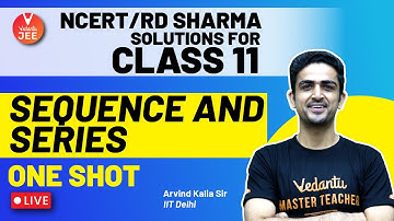 Sequence and Series | NCERT/RD Sharma Solutions for Class 11 Maths 📖| Arvind Kalia Sir | Vedantu JEE