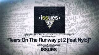 Video thumbnail of "Issues - Tears On The Runway pt 2 (feat Nylo)"