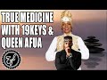 TRUE MEDICINE WITH 19 KEYS &amp; QUEEN AFUA