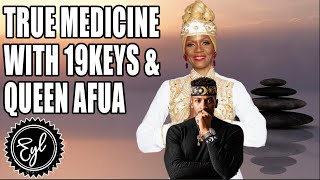 TRUE MEDICINE WITH 19 KEYS & QUEEN AFUA