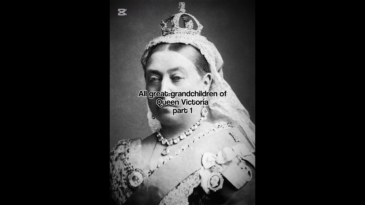 All great-grandchildren of Queen Victoria part 1 