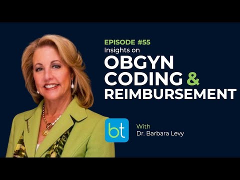 Video thumbnail: Insights on OBGYN Coding & Reimbursements w/ Dr. Barbara Levy | BackTable OBGYN Ep. 55