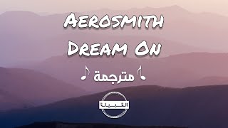 Aerosmith - Dream On احلم مترجمة