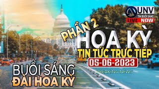 Tin tức trực tiếp buổi sáng ở mỹ 5-6-2023 | BREAKING NEWS | UNV Tin Buổi Sáng【A3378】